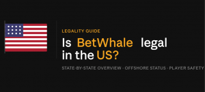 Is BetWhale legal in US